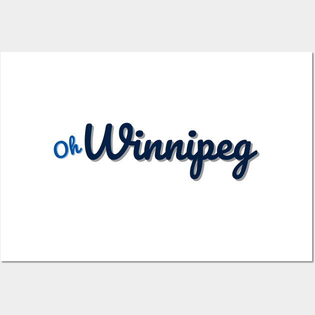 Oh Winnipeg Wall Art by We Are Manitoba